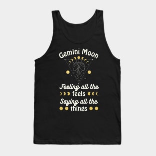 Funny Gemini Zodiac Sign - Gemini Moon, Feeling all the Feels, Saying all the things Tank Top